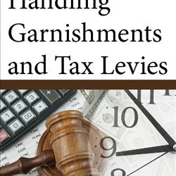 Handling Garnishments and Tax Levies CD